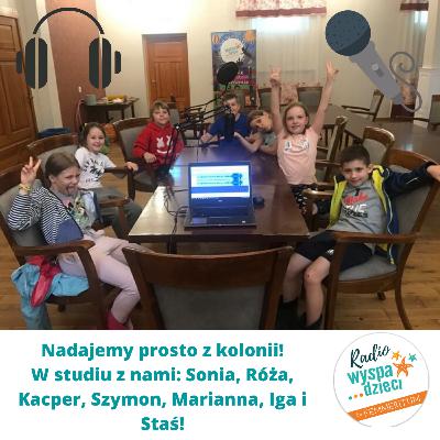 Nadajemy prosto z I turnusu kolonii Wyspa Dzieci 2020 - GRUPA 1
