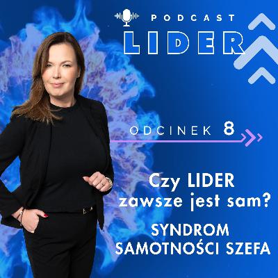 LiderUP! #8 | Czy lider zawsze jest sam? Syndrom Samotności Szefa LiderUP! #8 | Czy lider zawsze jest sam? Syndrom Samotności Szefa
