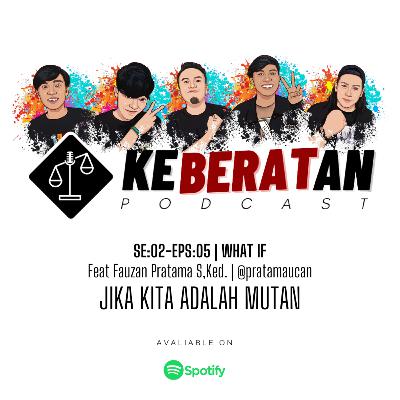 SE:02-EPS:06 | WHAT IF - JIKA KITA ADALAH MUTAN | FEAT FAUZAN PRATAMA S,Ked @pratamaucan