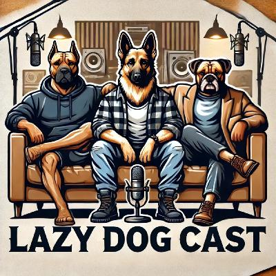 What Happened to the Good Old Days? Lazy Dog Cast Ep. 19