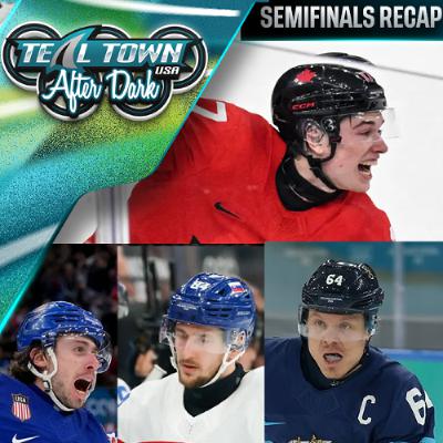 2026 Olympic Hockey Semifinals Recap - 2/20/2026 - Teal Town After Dark