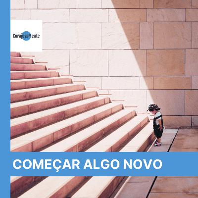 Por que é tão difícil começar algo novo? E128