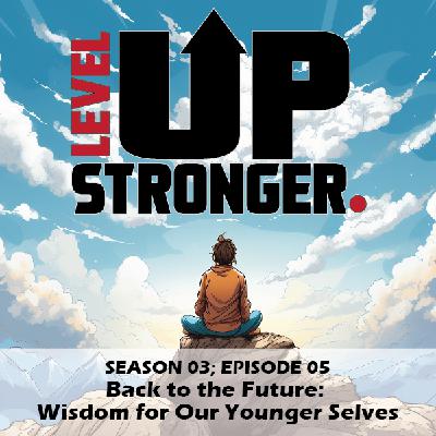 Back to the Future: Wisdom for Our Younger Selves Back to the Future: Wisdom for Our Younger Selves