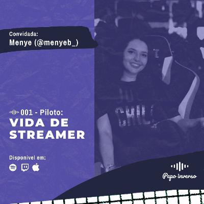 MenyeB - Papo Inverso #001 | Vida de Streamer