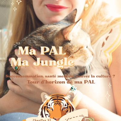 📚🎙 Chapitre 37 : ma pal, ma jungle 🐯🌿 La surconsommation, la santé mentale, la culture (vaste programme 🤣)