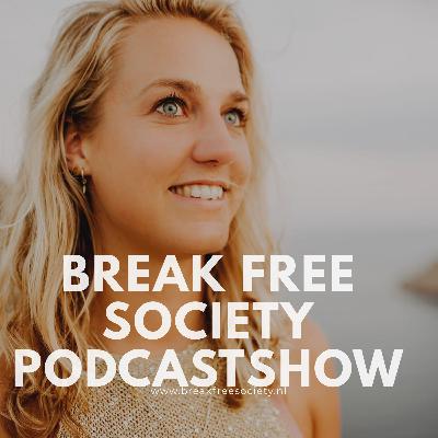 Break Free Society - podcastshow - mijn Break Free proces