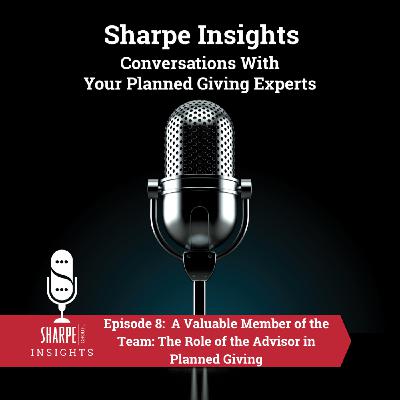 A Valuable Member of the Team: The Role of the Advisor in Planned Giving A Valuable Member of the Team: The Role of the Advisor in Planned Giving