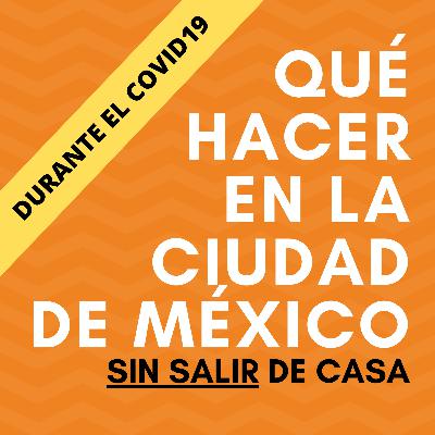 02: Recorre los museos de la CDMX sin salir de tu casa