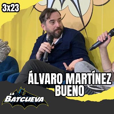 Entrevista a Álvaro Martínez Bueno | La Batcueva SHOW 3x23