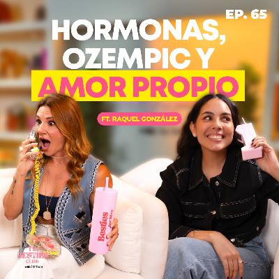 Hormonas, Ozempic y cómo cuidar de nosotras mismas ft. Raquel González | EP.65 Hormonas, Ozempic y cómo cuidar de nosotras mismas ft. Raquel González | EP.65