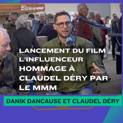 L'Influenceur : Hommage à la légende Claudel Déry avec Danik Dancause