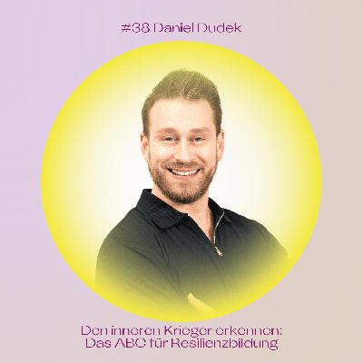 #038 Den inneren Krieger erkennen: Das ABC für Resilienzbildung mit Daniel Dudek
