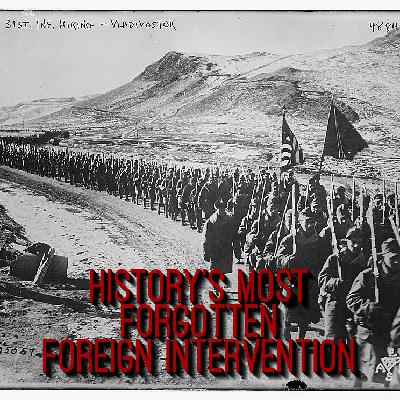 40. History's Most Forgotten Foreign Intervention (ft. Wesley Livesay from History of the Second World War)