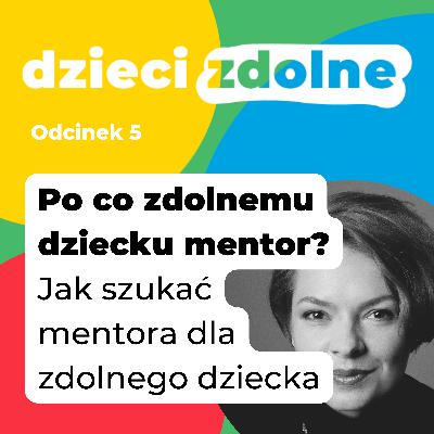 Po co zdolnemu dziecku mentor? Po co zdolnemu dziecku mentor?
