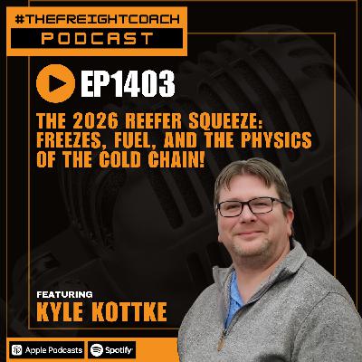 1403. #TFCP - The 2026 Reefer Squeeze: Freezes, Fuel, and the Physics of the Cold Chain! 1403. #TFCP - The 2026 Reefer Squeeze: Freezes, Fuel, and the Physics of the Cold Chain!