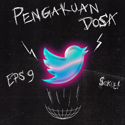 #9 Membahas Gonjang-Ganjing Jagat Twitter