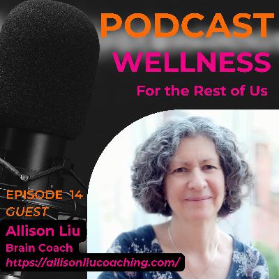 Managing Brain Health with Allison Liu Managing Brain Health with Allison Liu