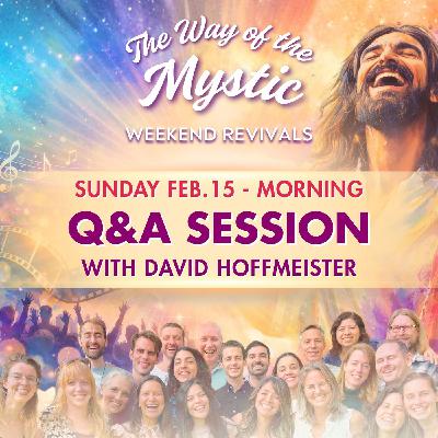 "Embracing Purpose as the Only Choice" A Way of the Mystic Q&A Session with David Hoffmeister "Embracing Purpose as the Only Choice" A Way of the Mystic Q&A Session with David Hoffmeister