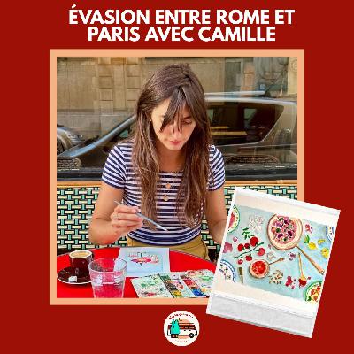 Évasion entre Rome et Paris avec Camille Évasion entre Rome et Paris avec Camille