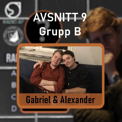Avsnitt 9 - Grupp B - Gabriel & Alexander
