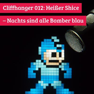 Cliffhanger 012: Heißer Shice – Nachts sind alle Bomber blau