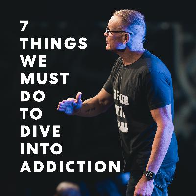 Saved!: 7 Things We Must Do In Order To Dive Into Addiction
