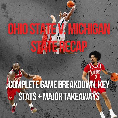 Ohio State v. Michigan State Recap | Physical, Thin Buckeyes Lose Steam, Bruce Thornton's 32 Not Enough, Buckeyes Worst Rebounding Game of Season, Ohio State Showed Real Heart and Effort+ Should We Be Encouraged? Ohio State v. Michigan State Recap | Physical, Thin Buckeyes Lose Steam, Bruce Thornton's 32 Not Enough, Buckeyes Worst Rebounding Game of Season, Ohio State Showed Real Heart and Effort+ Should We Be Encouraged?