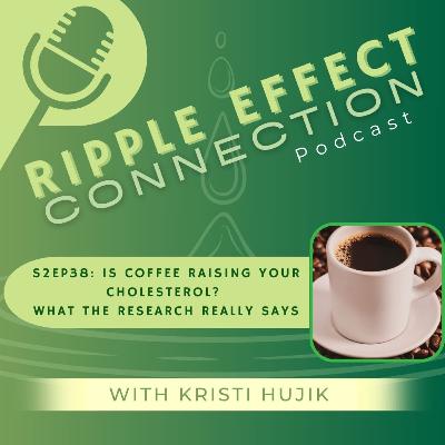 S2Ep38: Is Coffee Raising Your Cholesterol?What the Research Really Says