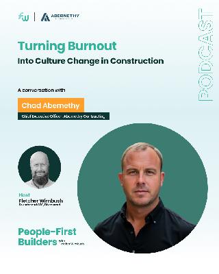 Turning Burnout Into Culture Change in Construction with Chad Abernethy