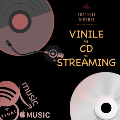 VINILE vs CD vs STREAMING VINILE vs CD vs STREAMING
