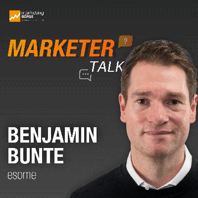 Marketer Talk mit Benjamin Bunte