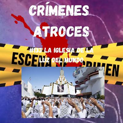 #133 La Iglesia de la Luz del Mundo