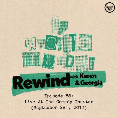 Rewind with Karen & Georgia - 88: Live at the Comedy Theatre