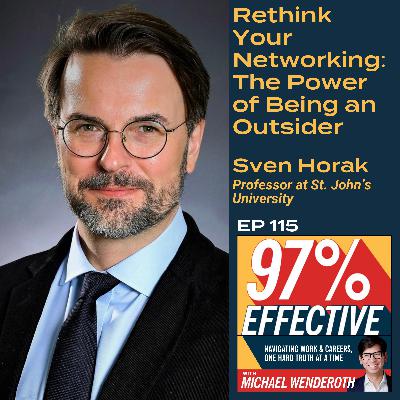 EP 115 - Sven Horak, Professor at St. John’s University – Rethink Your Networking: The Power of Being an Outsider