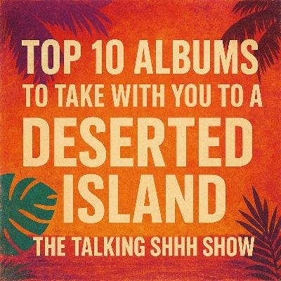 Episode 69: Top Albums We’d Bring to a Deserted Island