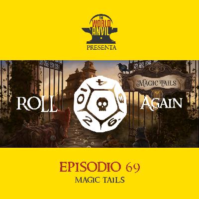 Roll Again 69 - Magic Tails Roll Again 69 - Magic Tails