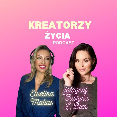 Fotografka Justyna Ł. Bień – Jak stworzyć życie i biznes na własnych zasadach
