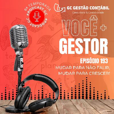 #PodCastGC 193: Mudar para não falir, mudar para crescer!