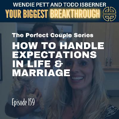 Episode 159: How to Handle Expectations in Life & Marriage | The Perfect Couple