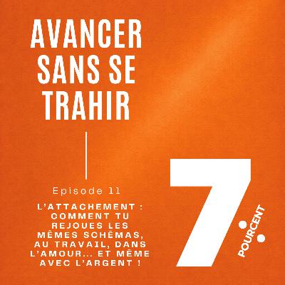 L’attachement : comment tu rejoues les mêmes schémas, au travail, dans l’amour...