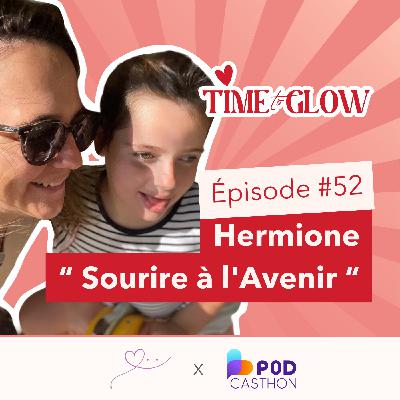 #52 Vivre et avancer avec le syndrome d’Angelman : le témoignage de Marie, maman d’Hermione | Association Hermione, Sourire à l’Avenir