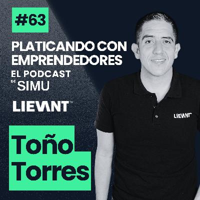 63. Lievant | Claves para crecer tu empresa: Toño Torres. Agencia Digital.