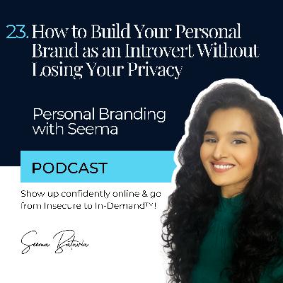 23. How to Build Your Personal Brand as an Introvert Without Losing Your Privacy