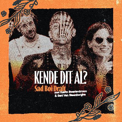 Kende Dit Al? s01e04: Sad Boi Draft (met Katrin Swartenbroux & Bert Van Steenberghe)