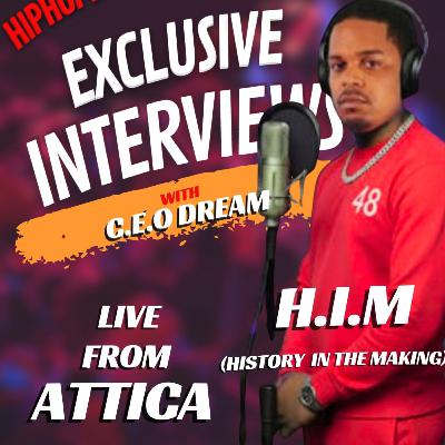 HIPHOPRAISEDMETHEBLOG.COM'S INTERVIEWS WITH C.E.O DREAM EXCLUSIVE INTERVIEW/ H.I.M LIVE FROM ATTICA