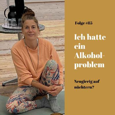 #85 Ich hatte ein Alkoholproblem, mit Kim im Gespräch