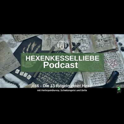 #46 - Die 13 Regeln einer Hexe mit HarlequinBunny, Schattengeist und Bella