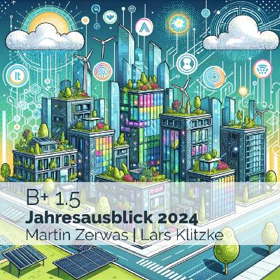 B1-5 Jahresausblick 2024 - Nachhaltigkeit, Gesetze, Technik und Förderungen