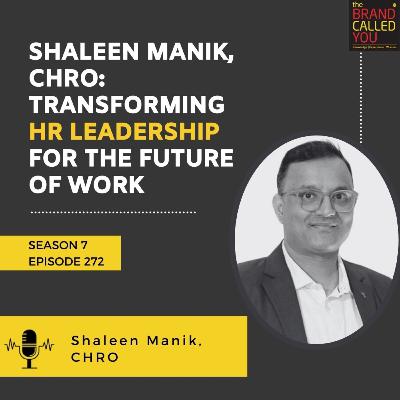 Shaleen Manik, CHRO: Transforming HR Leadership for the Future of Work Shaleen Manik, CHRO: Transforming HR Leadership for the Future of Work