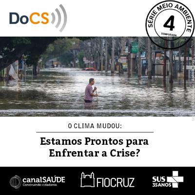 Série Meio Ambiente | O clima mudou: estamos prontos para enfrentar a crise?